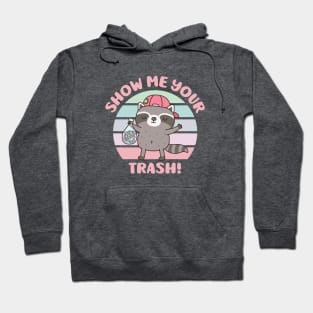 Cute Raccoon Show Me Your Trash Funny Hoodie